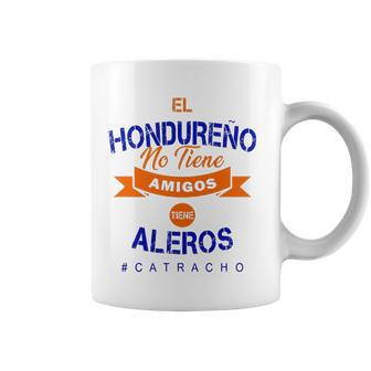 El Hondureno No Tiene Amigos Camisas Catracho Honduras Coffee Mug | Mazezy