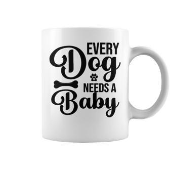 Every Dog Needs A Baby 768 Trending Shirt Coffee Mug | Favorety UK