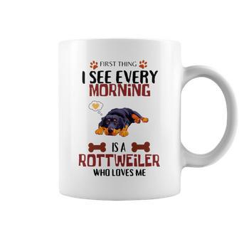 First Thing See Every Morning Is A Rottweiler Who Loves Me Coffee Mug | Favorety DE