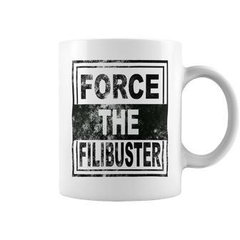 Force The Filibuster Senator Chuck Schumer Do Your Job Coffee Mug | Favorety AU