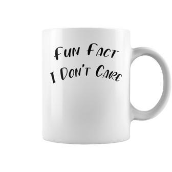 Fun Fact L Dont Care Funny V2 Coffee Mug | Favorety CA