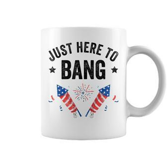 Funny Fourth Of July 4Th Of July Im Just Here To Bang Coffee Mug - Seseable