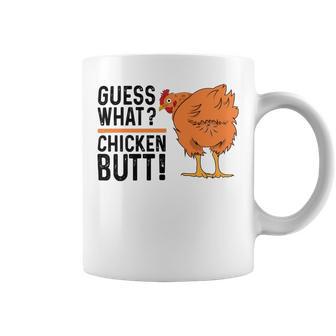 Funny Guess What Chicken Butt Coffee Mug | Favorety CA