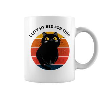 Funny Vintage Black Cat I Left My Bed For This Coffee Mug - Monsterry