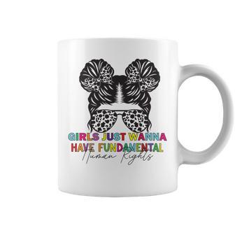 Girls Just Wanna Have Fundamental Human Rights Funny V6 Coffee Mug | Favorety