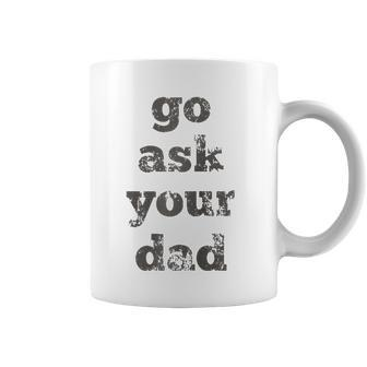 Go Ask Your Dad Raglan Baseball Tee Coffee Mug | Mazezy