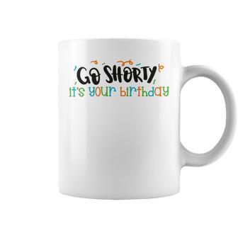 Go Shorty Its Your Birthday Coffee Mug | Favorety CA