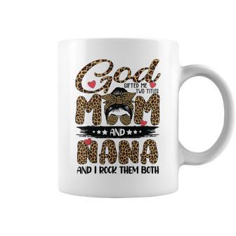 God Gifted Me Two Titles Mom And Nana Leopard Coffee Mug | Favorety AU