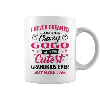 Gogo Grandma Gift I Never Dreamed I’D Be This Crazy Gogo Coffee Mug - Seseable