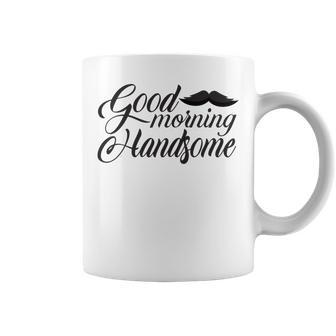 Good Morning Handsome Coffee Mug - Monsterry AU