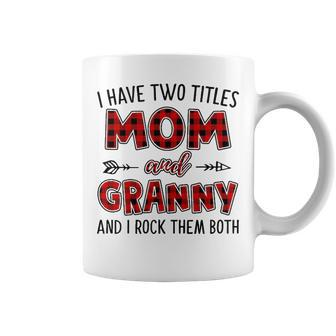 Granny Grandma Gift I Have Two Titles Mom And Granny Coffee Mug - Seseable