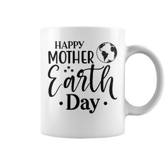 Happpy Mother Earth Day Coffee Mug | Favorety AU