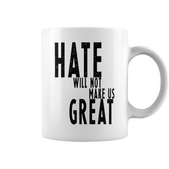 Hate Will Not Make Us Great Resist Anti Donald Trump Coffee Mug | Favorety UK