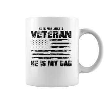 He Is Not Just A Veteran He Is My Dad Veterans Day Coffee Mug | Mazezy