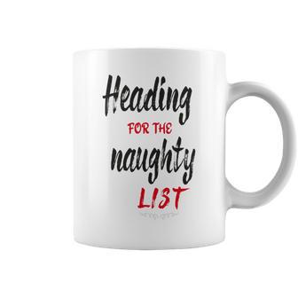 Heading For The Naughty List Christmas Tshirts Coffee Mug | Favorety CA