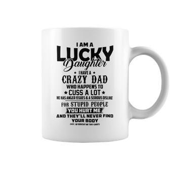I Am A Lucky Daughter I Have A Crazy Dad V2 Coffee Mug | Favorety UK