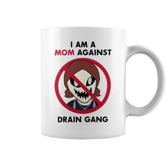 I Am A Mom Against Drain Gang Coffee Mug | Favorety