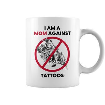 I Am A Mom Against Tattoos Womens Moms Against Tattoo V2 Coffee Mug | Favorety AU