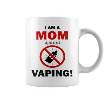 I Am A Mom Against Vaping V4 Coffee Mug | Favorety