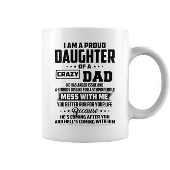 I Am A Proud Daughter Of A Crazy Dad He Has Anger Issue And A Serious Dislike For A Stupid People V2 Coffee Mug | Favorety UK