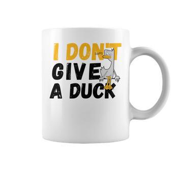 I Dont Give A Duck Coffee Mug | Favorety CA