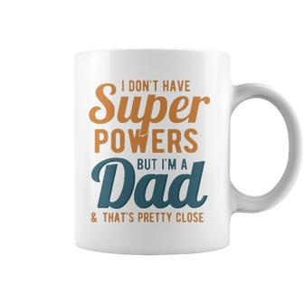 I Dont Have Super Powers But Im A Dad Funny Fathers Day Coffee Mug | Mazezy