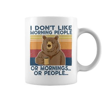 I Dont Like Morning People Or Mornings Or People Coffee Mug | Favorety