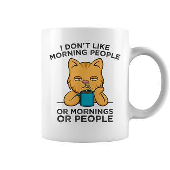 I Dont Like Morning People Or Mornings Or People V2 Coffee Mug | Favorety