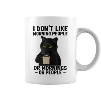 I Dont Like Morning People Or Mornings Or People V3 Coffee Mug | Favorety