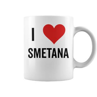 I Heart Smetana The Smetana Man I Love Smetana Coffee Mug | Favorety AU