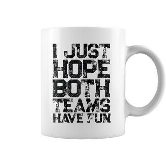 I Just Hope Both Teams Have Fun Women Men Sports Fan Raglan Baseball Tee Coffee Mug | Mazezy
