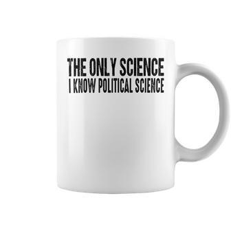 I Know Political Science Gifts Coffee Mug | Favorety CA