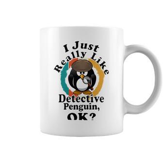 I Really Like Detective Penguin Ok Coffee Mug | Favorety