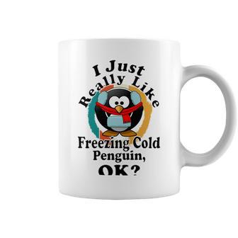 I Really Like Freezing Cold Penguin Ok Coffee Mug | Favorety AU