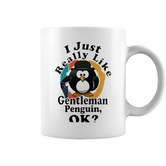 I Really Like Gentleman Penguin Ok Coffee Mug | Favorety AU