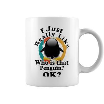 I Really Like Who Is That Penguin Ok Coffee Mug | Favorety AU