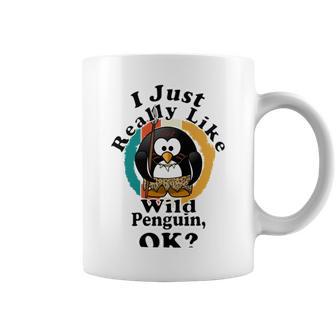 I Really Like Wild Penguin Ok Coffee Mug | Favorety AU