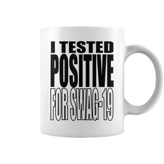 I Tested Positive For Swag-19 Coffee Mug | Mazezy AU