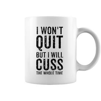 I Wont Quit But I Will Cuss The Whole Time Fitness Workout Coffee Mug | Mazezy