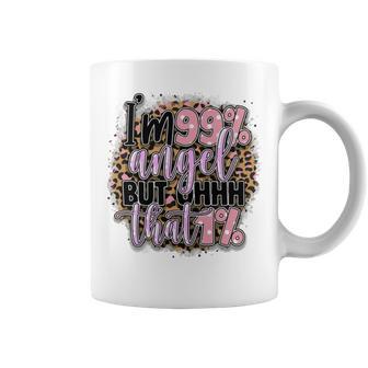 Im 99 Angel But Oh That 1 Funny Sarcastic Quote Coffee Mug | Favorety