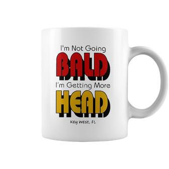 Im Not Going Bald Im Getting More Head Key West Florida Coffee Mug | Mazezy