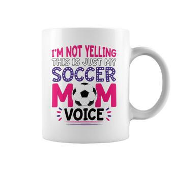 Im Not Yelling This Is Just My Soccer Mom Voice Funny Coffee Mug | Mazezy