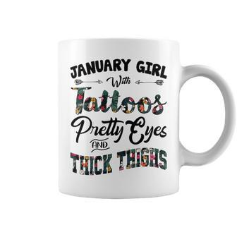 January Girl Gift January Girl With Tattoos Pretty Eyes And Thick Thighs Coffee Mug - Seseable