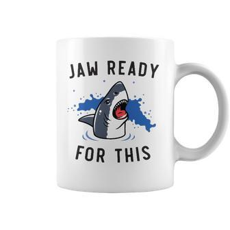 Jaw Ready For This Shark Lovers Gift Coffee Mug | Mazezy