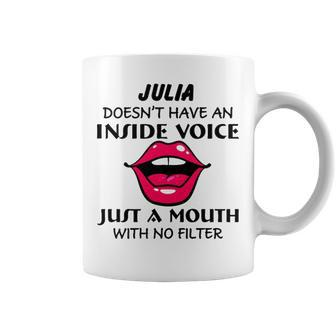 Julia Name Gift Julia Doesnt Have An Inside Voice Coffee Mug - Seseable