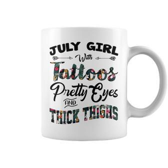 July Girl Gift July Girl With Tattoos Pretty Eyes And Thick Thighs Coffee Mug - Seseable