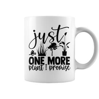 Just One More Plant I Promise 145 Trending Shirt Coffee Mug | Favorety CA