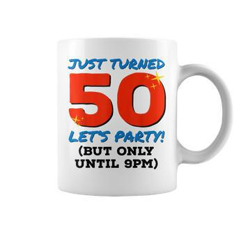 Just Turned 50 Party Until 9Pm Funny 50Th Birthday Gag Gift V2 Coffee Mug - Seseable