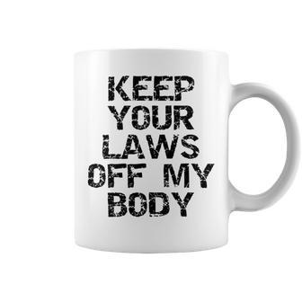 Keep Your Laws Off My Body 226 Shirt Coffee Mug | Favorety DE