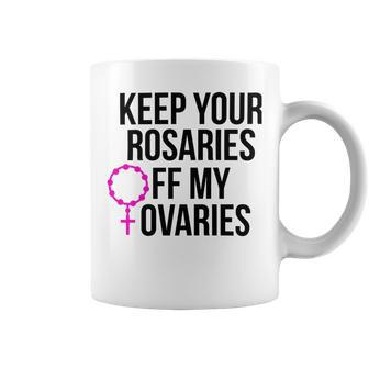 Keep Your Rosaries Off My Ovaries My Uterus My Choice Coffee Mug | Favorety UK